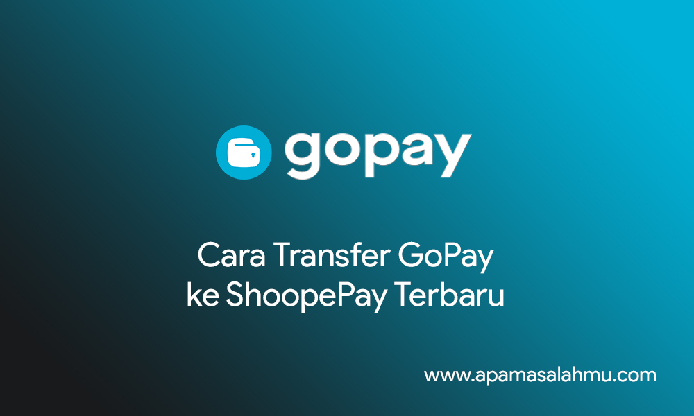 Cara Transfer GoPay ke ShoopePay Terbaru