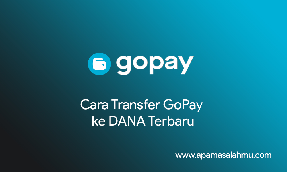 Cara Transfer GoPay ke DANA Terbaru