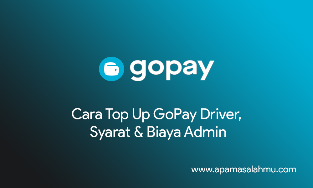 Cara Top Up GoPay Driver, Syarat & Biaya Admin Terbaru
