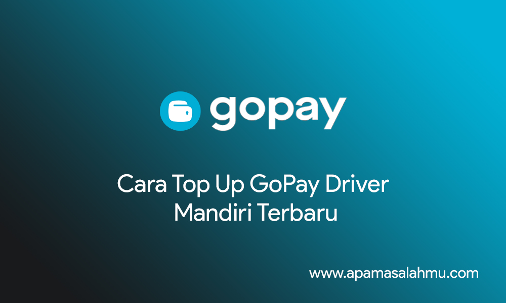 Cara Top Up GoPay Driver Mandiri Terbaru