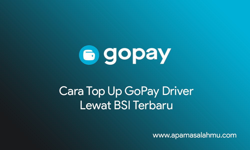 Cara Top Up GoPay Driver Lewat BSI Terbaru
