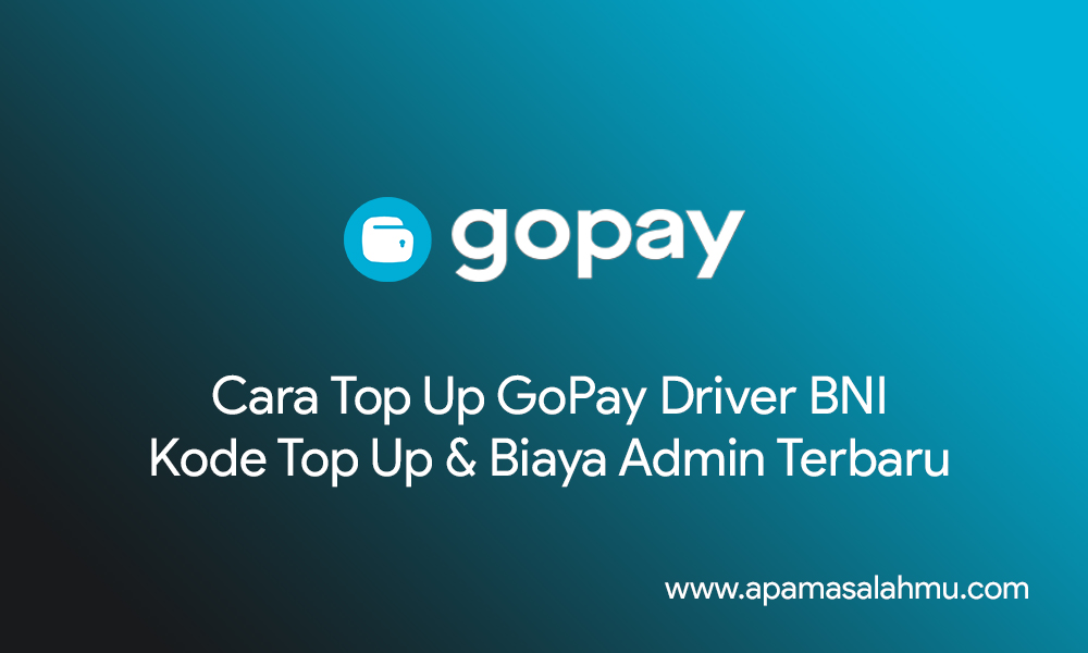 Cara Top Up GoPay Driver BNI, Kode Top Up & Biaya Admin Terbaru