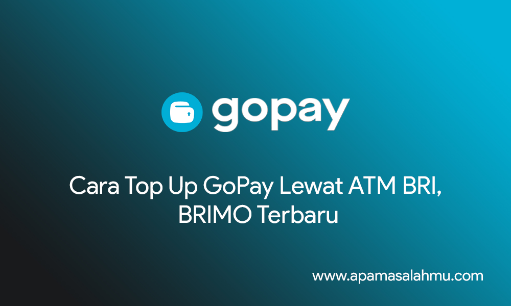 Cara Top Up GoPay Lewat ATM BRI, BRIMO Terbaru